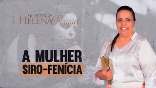 Helena Raquel - A Mulher Siro Fenícia