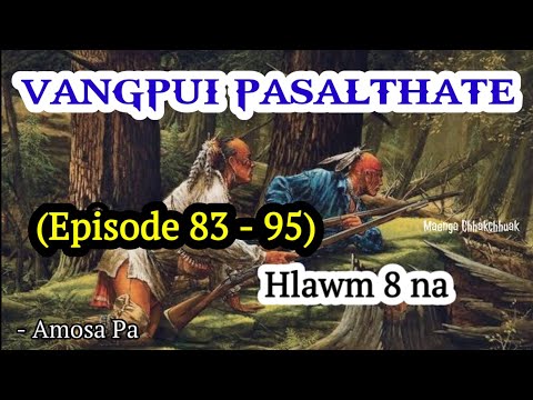 VANGPUI PASALTHA TE (Episode 83 - 95) - A tawp na