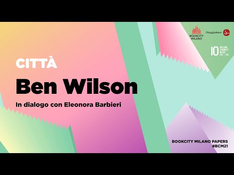 Città: Ben Wilson dialoga con Eleonora Barbieri Città: Ben Wilson dialoga con Eleonora Barbieri