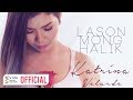 Katrina Velarde — Lason Mong Halik [Official Music Video]