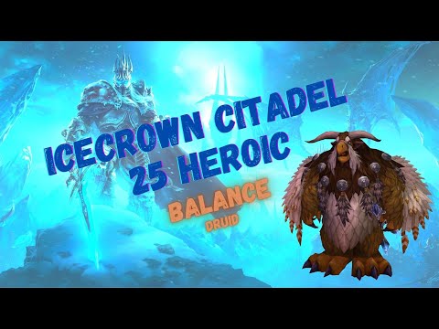 ICECROWN CITADEL 25 HEROIC || Lich King || Balance Druid PoV