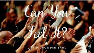 Can You Feel It  by David Crowder Band