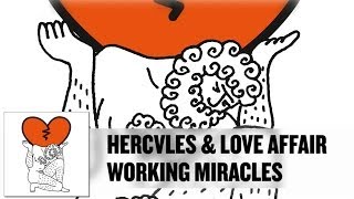 &#39;Working Miracles&#39; - Hercules &amp; Love Affair