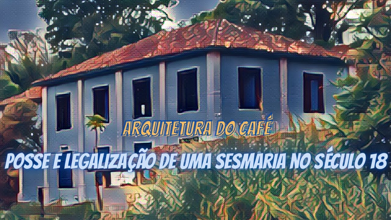 73. Posse e legalização de uma sesmaria no século XVIII