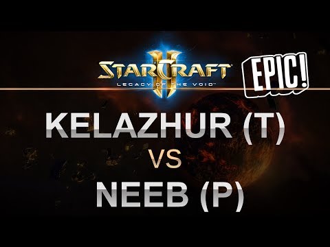 StarCraft 2 - EPIC LOTV 2017 - Neeb (P) v Kelazhur (T) on Abyssal Reef