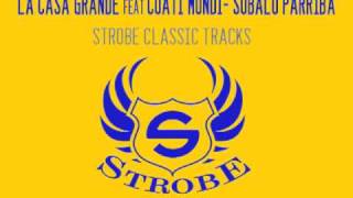 La Casa Grande feat Coati Mundi - Subalo Parriba [Strobe Original Mix]