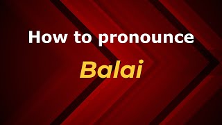 How to pronounce Balai