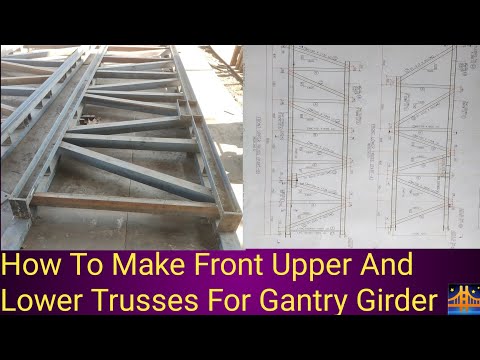 How To Make Front Upper And Lower Trusses For Gantry Girder 🌉🙏