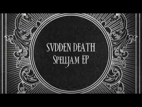 Svdden Death - Spelljam EP - OUT June 12th Never Say Die Black Label