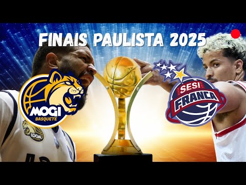 FINAIS | MOGI BASQUETE X SESI FRANCA - AO VIVO COM IMAGENS | CAMPEONATO PAULISTA 2025