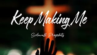 KEEP MAKING ME - Sidewalk Prophets Lyrics Video