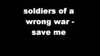 soldiers of a wrong war - save me
