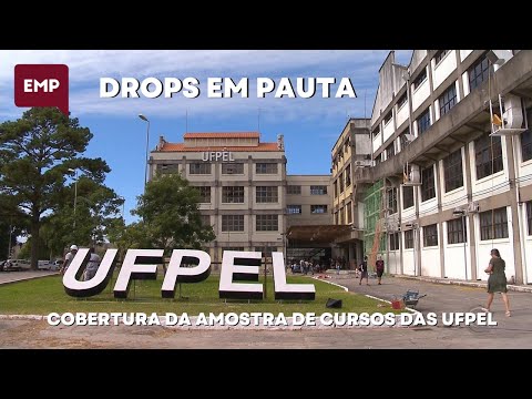 DROPS EM PAUTA: COBERTURA DA MOSTRA DE CURSOS DA UFPEL