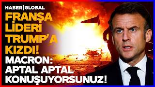 "APTALCA KONUŞUYORSUNUZ!" Fransa Lideri Macron Trump ve Netanyahu'ya Açtı Ağzını