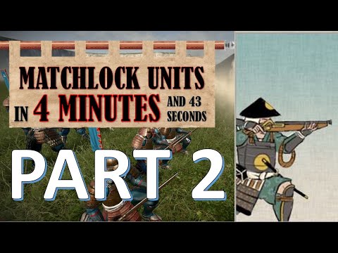 How To Use Matchlock Units Part 2 - A Quick Unit Guide - Total War: Shogun 2