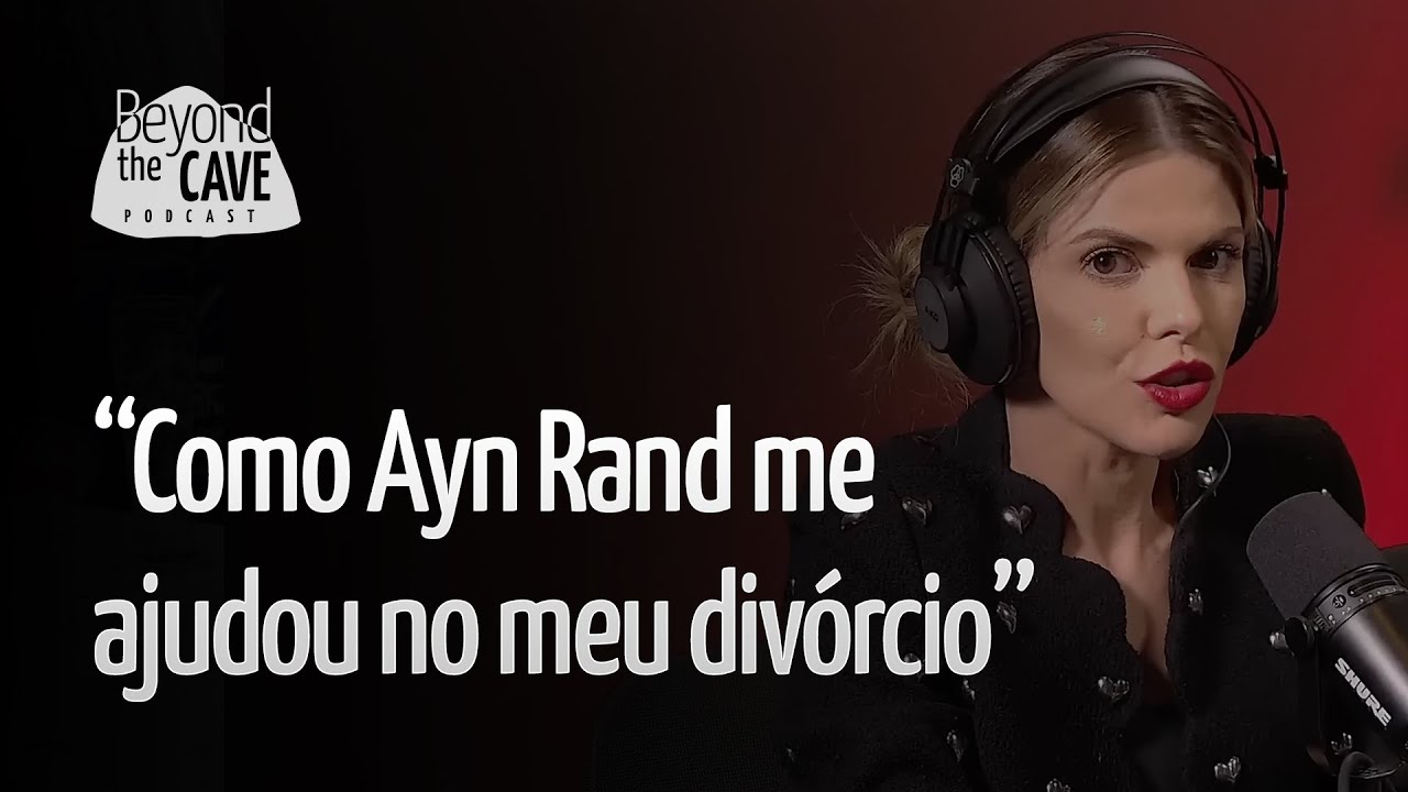 Como Ayn Rand me ajudou no meu divórcio – Com Lara Nesteruk