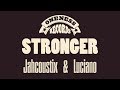 Luciano & Jahcoustix | Stronger | Lyric Video