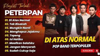 Download lagu Peterpan - DI ATAS NORMAL - TAK BISAKAH - MUNGKIN NANTI || LAGU POP INDO TERPOPULER 2026 mp3