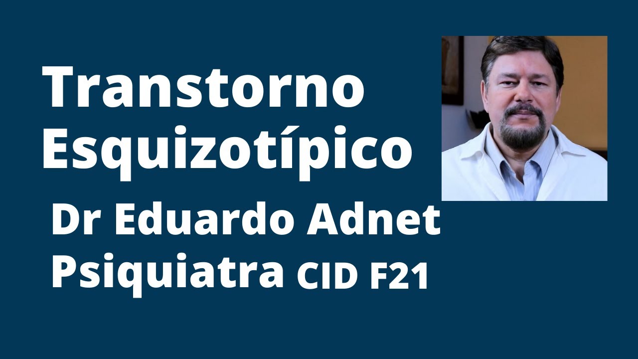 O QUE É O TRANSTORNO ESQUIZOTÍPICO | CID F21 | Dr Eduardo Adnet - Psiquiatra