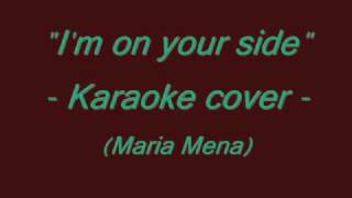 &quot;I&#39;m on your side&quot; - Karaoke Cover - (Maria Mena)