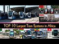 TOP 10 LARGEST TRAM SYSTEMS IN AFRICA 2025 Africa S Largest Tram Network