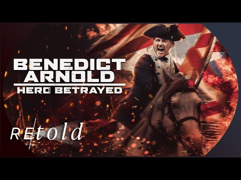 Benedict Arnold Unmasked: Hero or Traitor? A Cinematic Documentary | Retold
