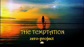 THE TEMPTATION - zero - project