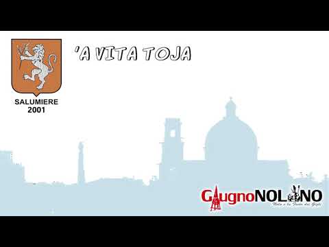 CanzoniereNolano - Salumiere 20001 - A vita toja