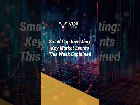 Small Cap Investing: Key Market Events This Week Explained