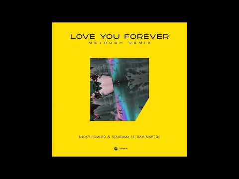 Nicky Romero & Stadiumx Feat. Sam Martin - Love You Forever (Metrush Remix)