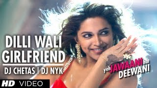 Dilli Wali Girlfriend Yeh Jawaani Hai Deewani Remix Song | DJ CHETAS | DJ NYK