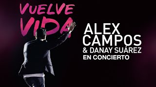 Video thumbnail of "Alex Campos y Danay Suarez - "Vuelve Vida" en concierto"