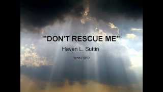 &quot;DON&#39;T RESCUE ME&quot;