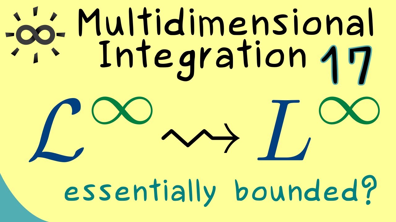 Multidimensional Integration 17 | Essentially Bounded Functions