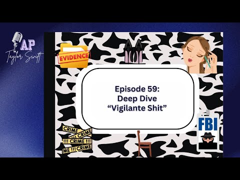 E59: Deep Dive - Vigilante Shit