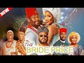 (NEW HIT) THE BRIDE PRICE - NEW RELEASED OFFICIAL ZUBBY MICHAEL/NKEM OWOH  NOLLYWOOD MOVIE 2023