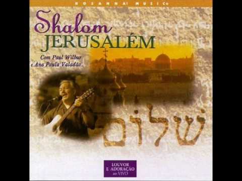 Shalom Jerusalem - Ana Paula Valadão e Paul Wilbur