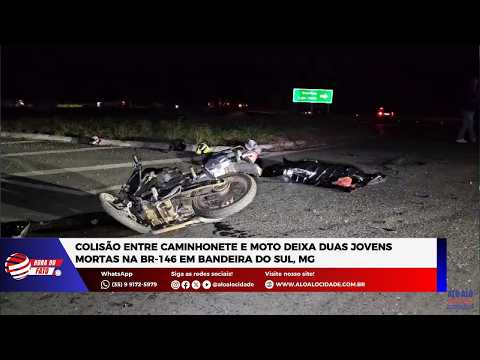 Colisão entre caminhonete e moto deixa duas jovens mortas na BR-146 em Bandeira do Sul, MG