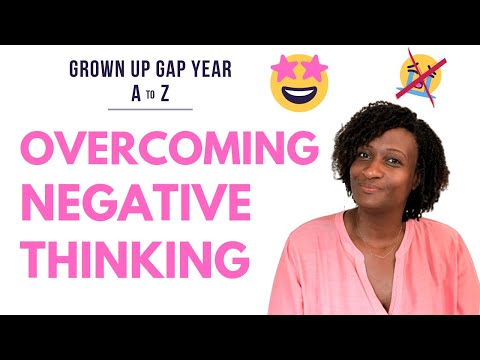 Overcoming Negative Thinking | Grown Up Gap Year A to Z