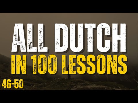 Learn All Dutch in 100 Lessons! Lessons 46-50 | Essential Dutch Words & Phrases for Beginners