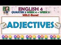 ENGLISH 4 || QUARTER 2 WEEK 4 - WEEK 5 | ADJECTIVES | MELC-BASED
