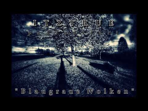 ITZTRUE - "Blaugraue Wolken" (prod. Makzim)