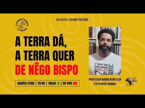 A TERRA DÁ, A TERRA QUER - DE NÊGO BISPO, comentando livros com o professor WANDERSON FLOR