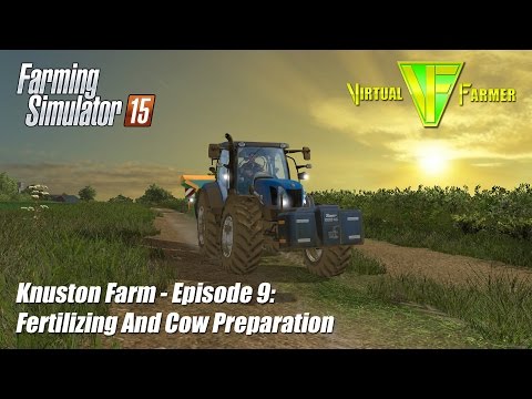 Farming Simulator 15 - Knuston Farm Ep9: Fertilizing And Cow Preparation