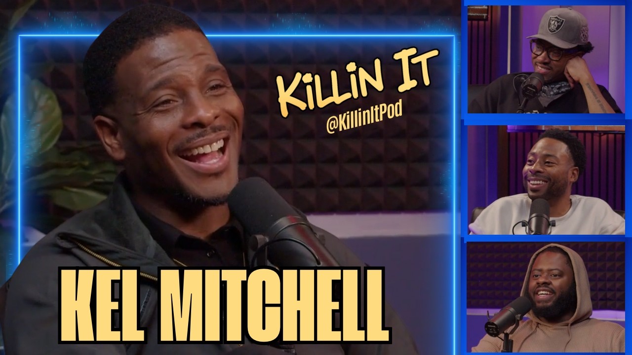 KEL MITCHELL - All That, Kenan & Kel, Will Smith & Jamie Foxx Advice | KILLIN IT PODCAST (FULL)