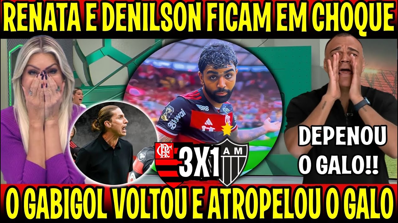 'RENATA E DENILSON FICAM EMBASBACADOS "O MALVADÃO AMASSOU O GALO" FLAMENGO 3X1 ATLETICO-MG