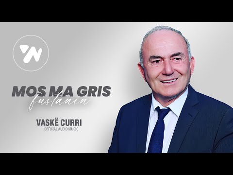 Vaske Curri - Mos ma gris fustanin (Official Audio Music)