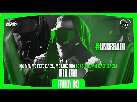MC MN, MC FEFE DA ZL, MC LUIZINHO - BLA BLA (DJ SHALOM & DJ GP DA ZL) #UNDRBAILE