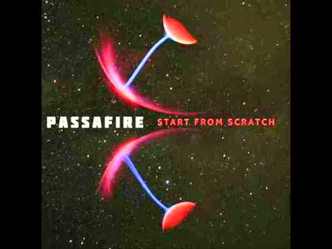 Passafire- Start from Scratch