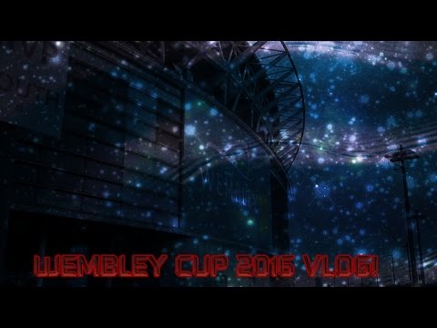 WEMBLEY CUP 2016 VLOG!